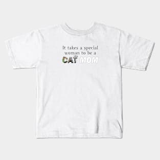 It takes a special woman to be a cat mom - mixed kittens oil painting word art Kids T-Shirt